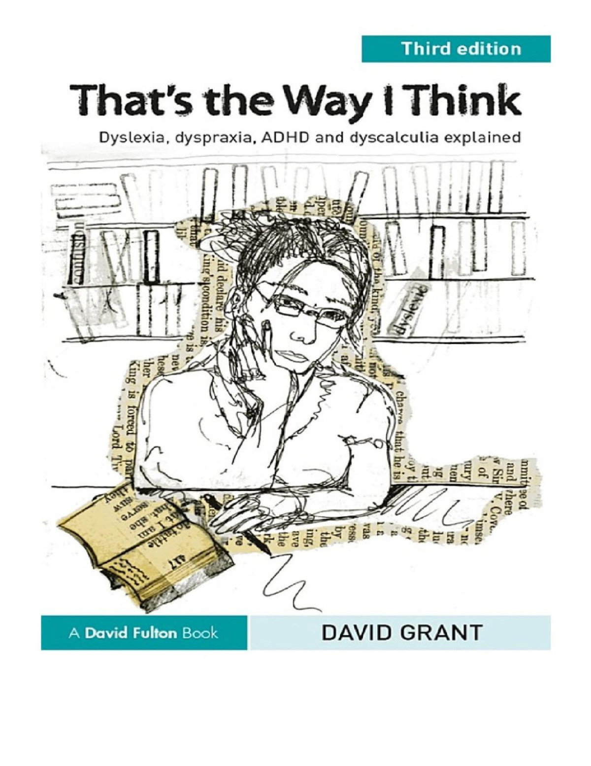 Thats The Way I Think Dyslexia Dyspraxia Adhd And Dyscalculia Explained David Grant