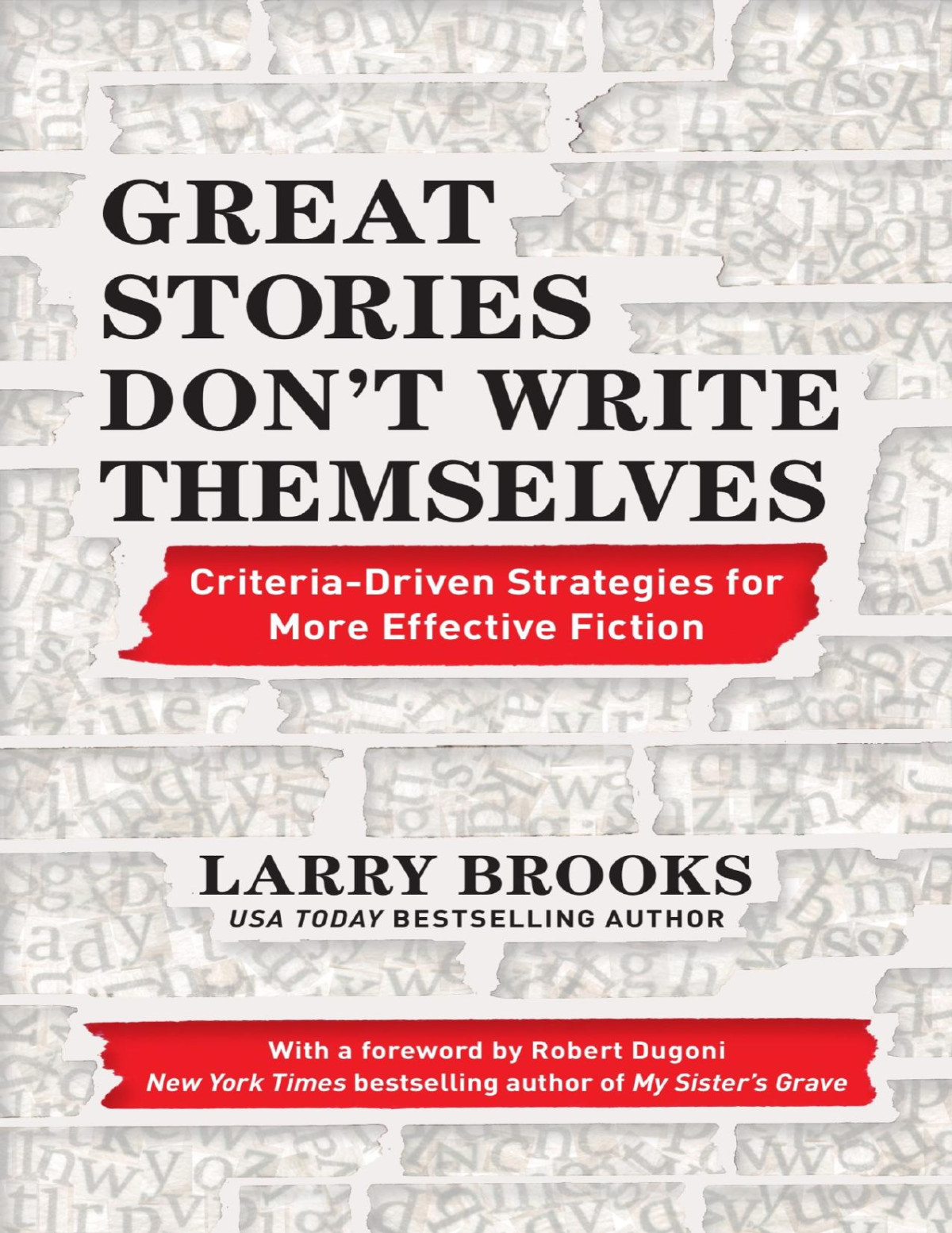 Great Stories Dont Write Themselves Larry Brooks