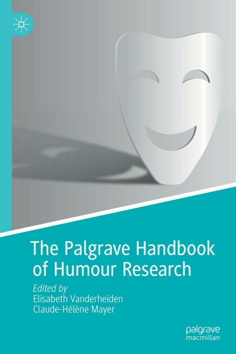 The Palgrave Handbook Of Humour Research 2nd Edition Elisabeth Vanderheiden Claudehlne Mayer