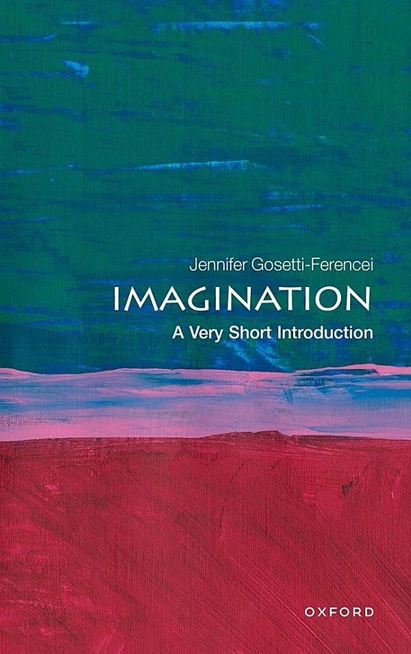 Imagination A Very Short Introduction 1st Jennifer Gosettiferencei