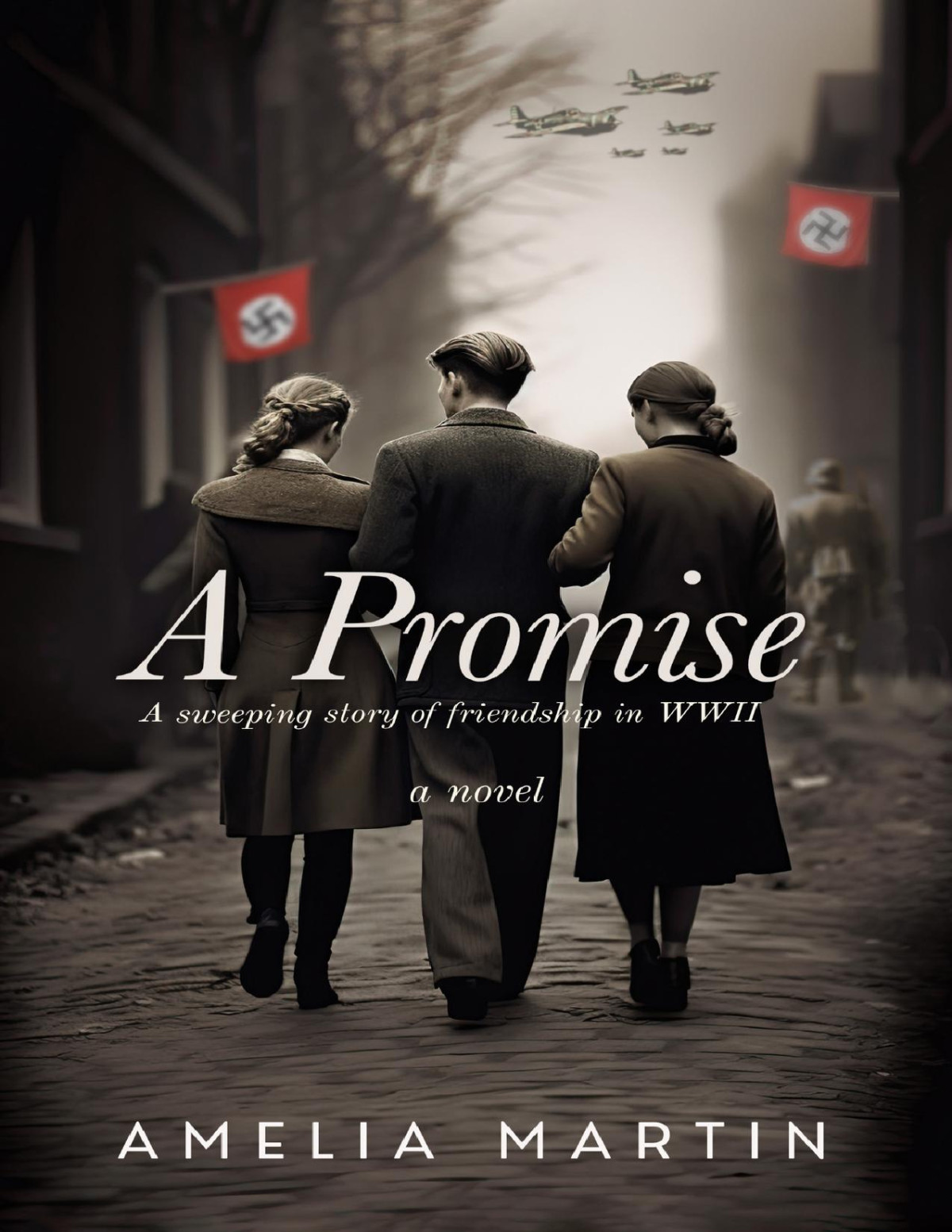 A Promise A Sweeping Story Of Friendship In Wwii Amelia Martin