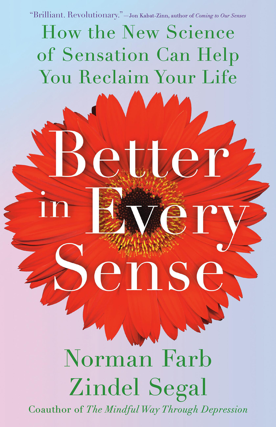 Better In Every Sense How The New Science Of Sensation Can Help You Reclaim Your Life Norman Farb