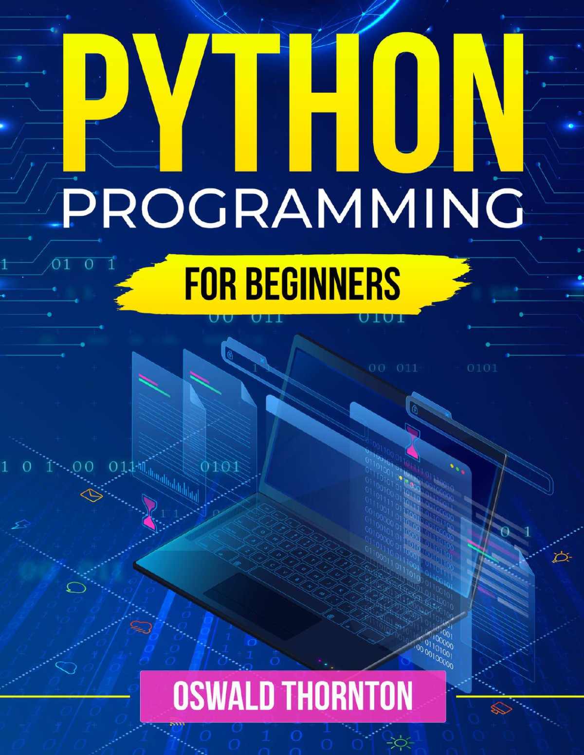 Python Programming For Beginners Python Mastery In 7 Days Topsecret Coding Tips With Handson Exercises For Your Dream Job 1st Edition Oswald Thornton