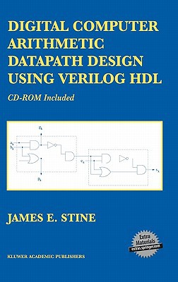 Digital Computer Arithmetic Datapath Design Using Verilog Hdl International Series In Operations Researchand Management Science 2004th Edition Stine