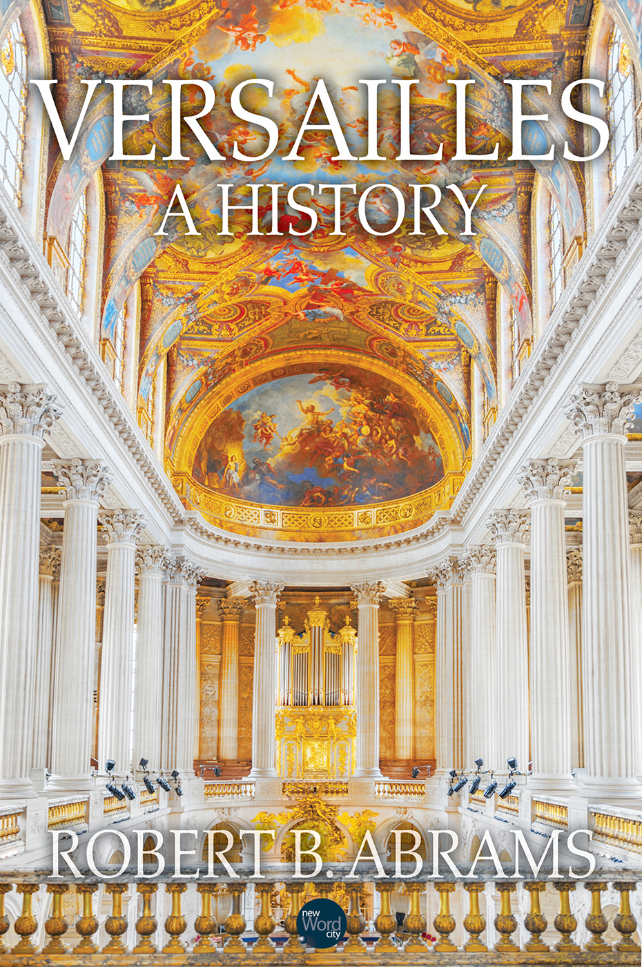 Versailles A History Robert B Abrams
