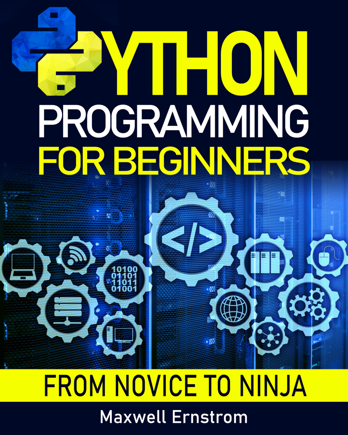 Python Programming For Beginners The Definitive Guide With Handson Exercises And Secret Coding Tips Maxwell Ernstrom