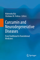 Curcumin And Neurodegenerative Diseases From Traditional To Translational Medicines Mahendra Rai