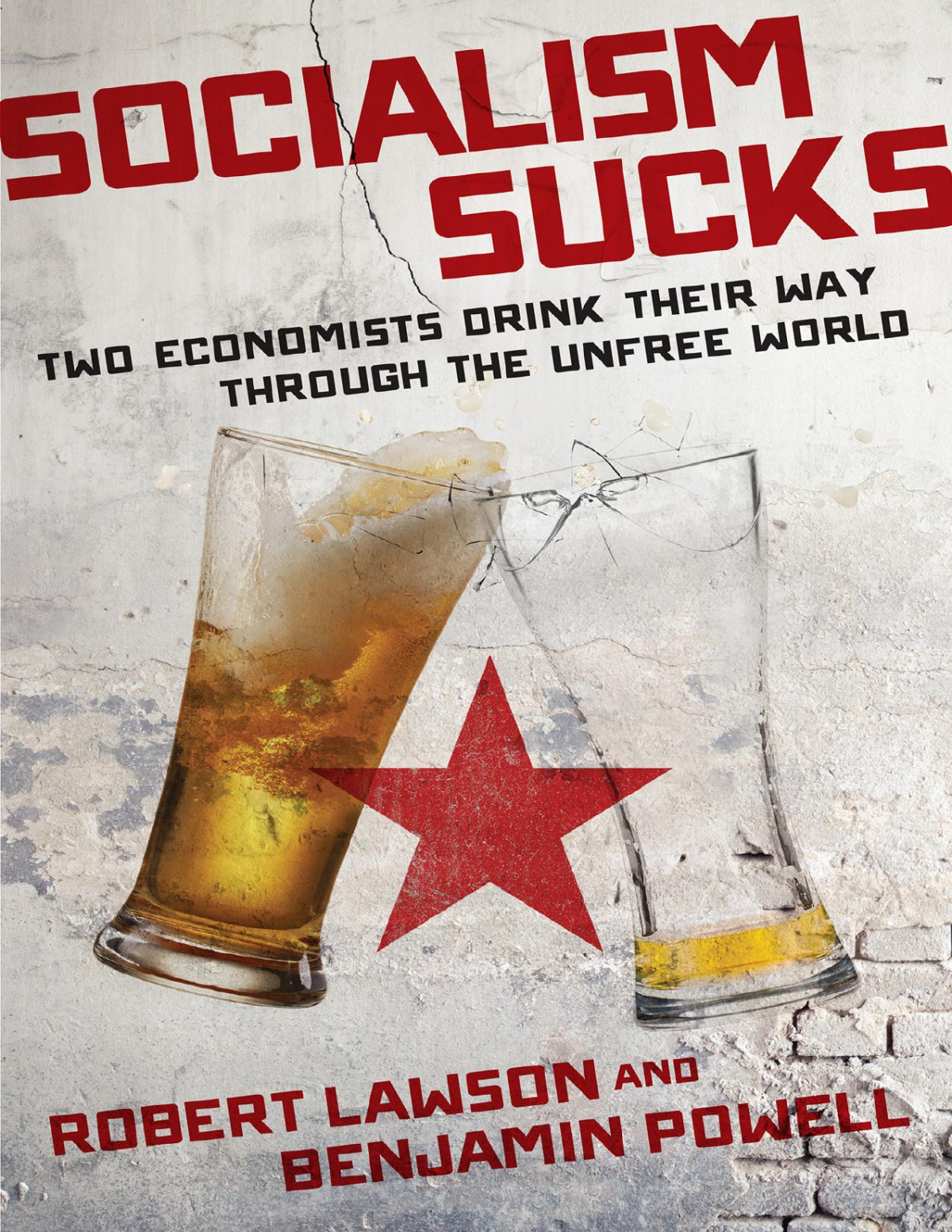 Socialism Sucks Two Economists Drink Their Way Through The Unfree World Lawson