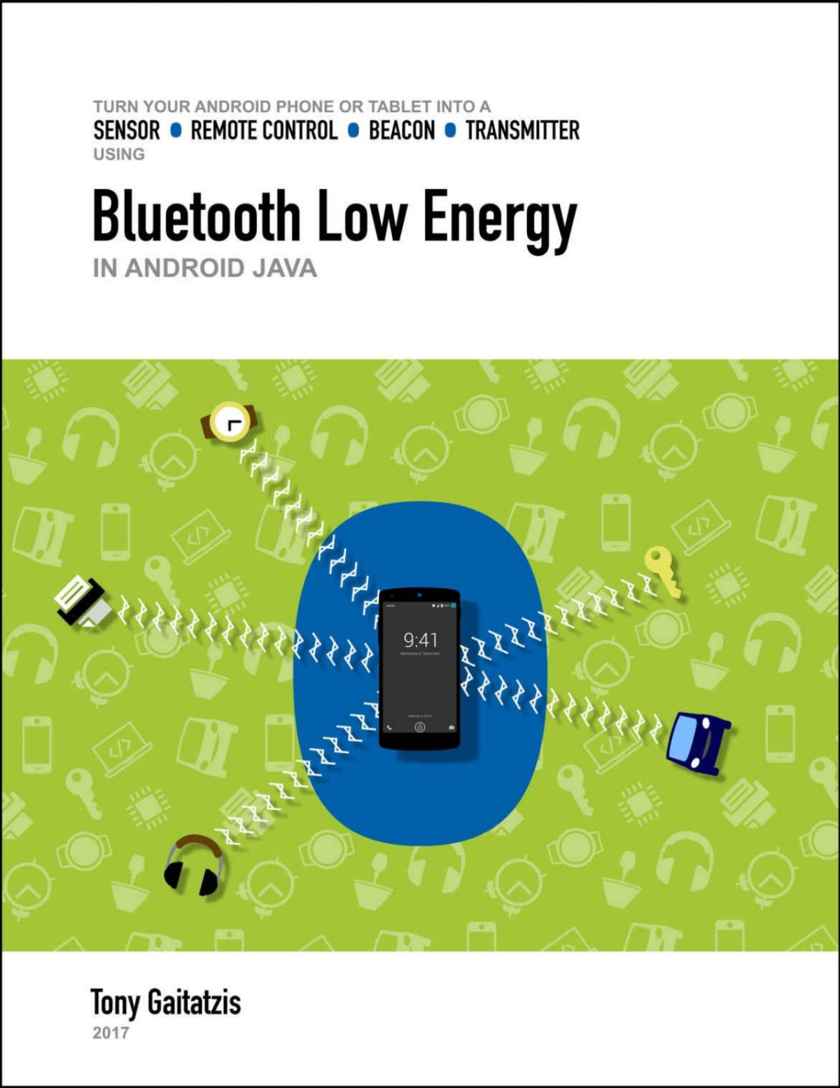 Bluetooth Low Energy In Android Java Your Guide To Programming The Internet Of Things Tony Gaitatzis