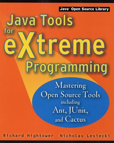 Java Tools For Extreme Programming Mastering Open Source Tools Including Ant Junit And Cactus 1st Edition Hightower