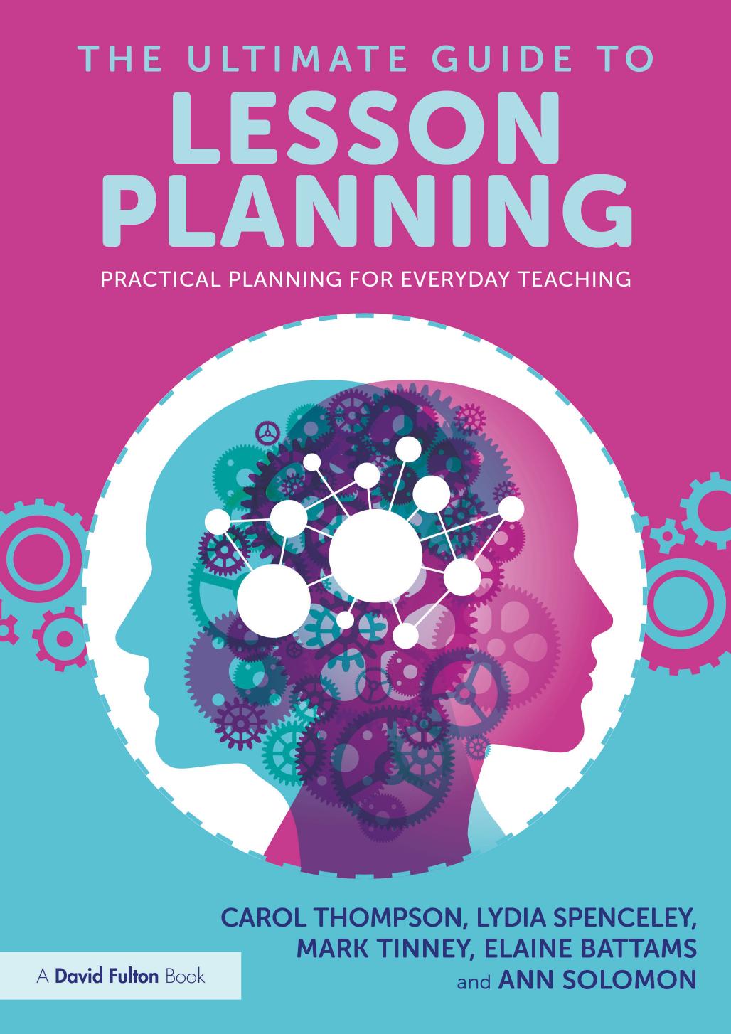 The Ultimate Guide To Lesson Planning Practical Planning For Everyday Teaching Carol Thompson
