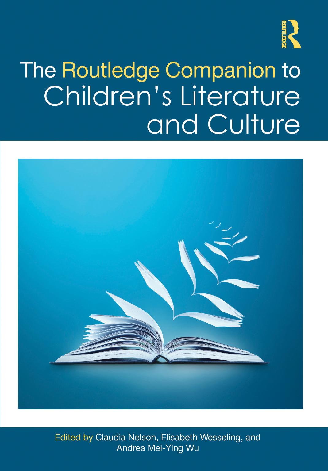 The Routledge Companion To Childrens Literature And Culture Claudia Nelsonelisabeth Wesselingandrea Meiying Wu
