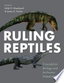 Ruling Reptiles Crocodylian Biology And Archosaur Paleobiology Holly N Woodward