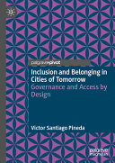 Inclusion And Belonging In Cities Of Tomorrow Governance And Access By Design 1st Edition Pineda