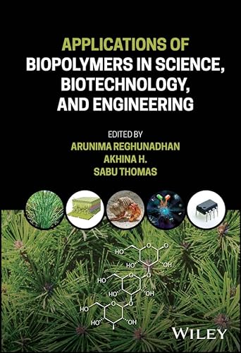 Applications Of Biopolymers In Science Biotechnology And Engineering 1st Edition Arunima Reghunadhan