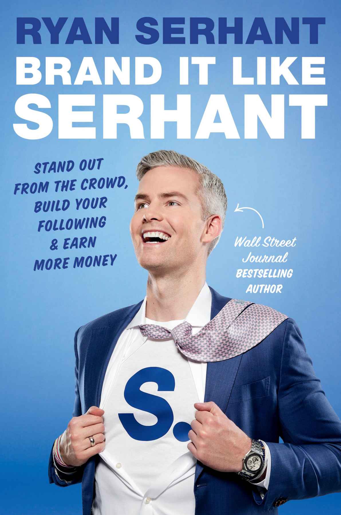 Brand It Like Serhant Stand Out From The Crowd Build Your Following And Earn More Money Serhant