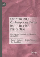 Understanding Contemporary Korea From A Russian Perspective Political And Economic Development Since 2008 Anatoly Torkunov