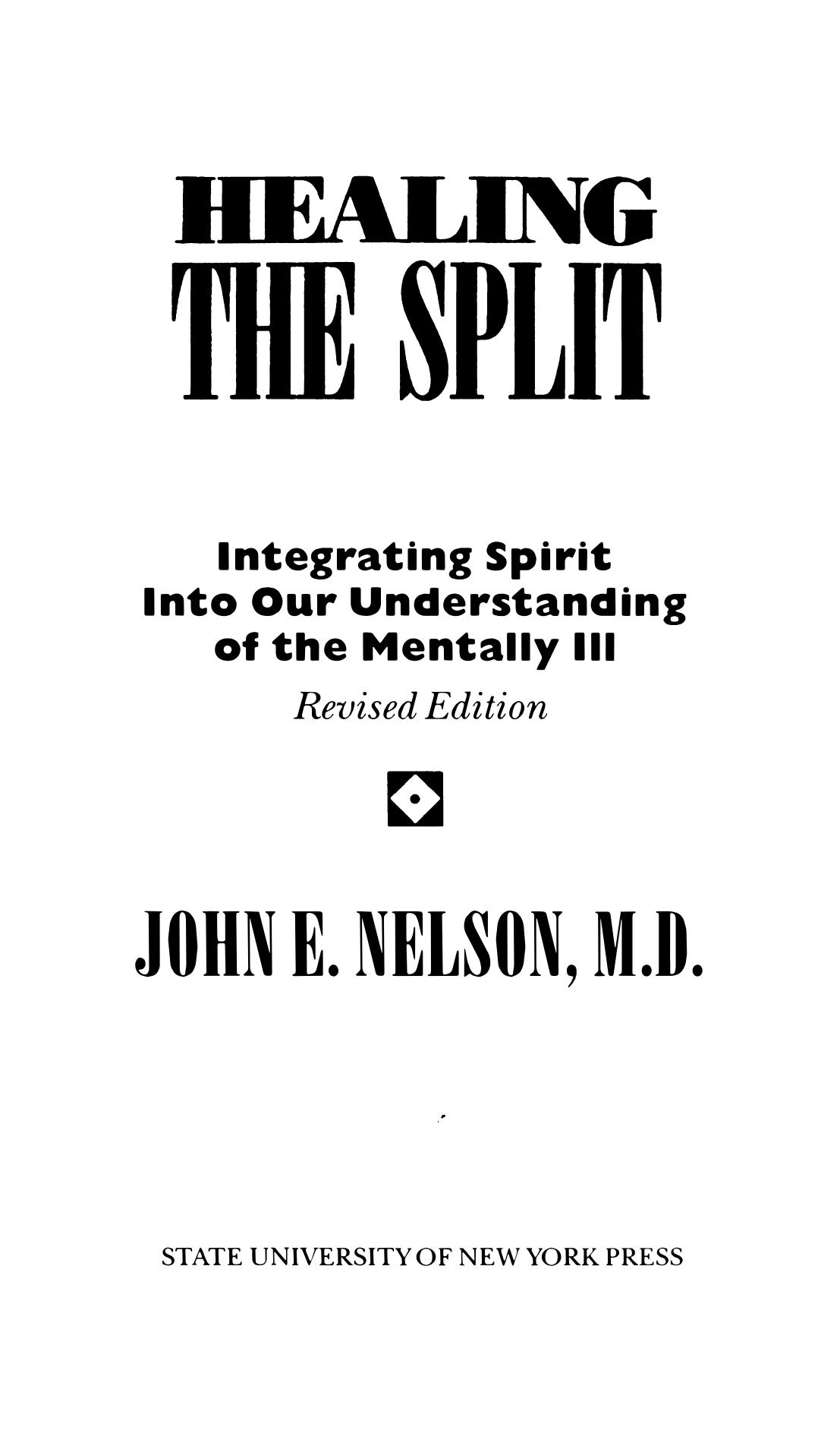 Healing The Split Integrating Spirit Into Our Understanding Of The Mentally Ill John E Nelson