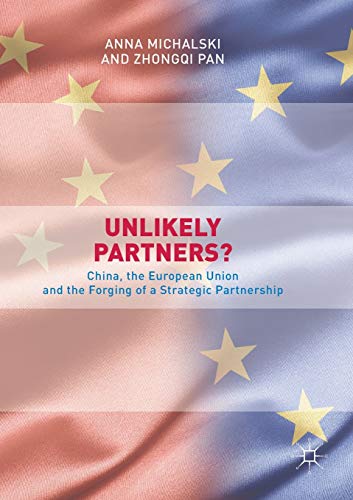 Unlikely Partners China The European Union And The Forging Of A Strategic Partnership 1st Edition Michalski