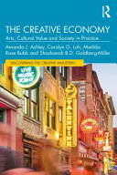 The Creative Economy Arts Cultural Value And Society In Practice Discovering The Creative Industries 1st Edition Ashley
