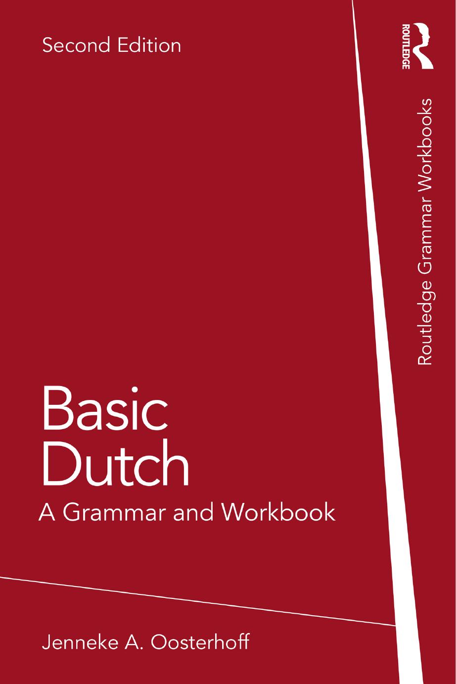 Basic Dutch A Grammar And Workbook Routledge Grammar Workbooks 2nd Edition Oosterhoff