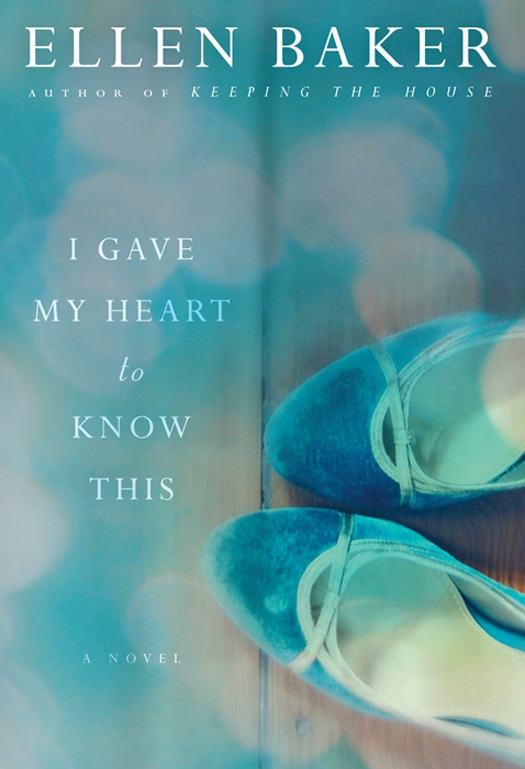 I Gave My Heart To Know This A Novel 8th Edition Baker Ellen