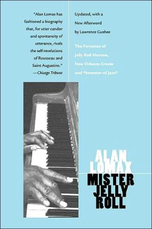 Mister Jelly Roll The Fortunes Of Jelly Roll Morton 1st Lomax