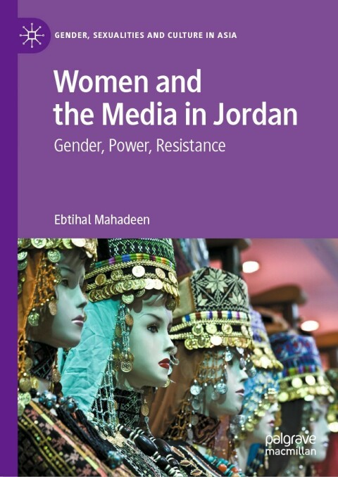 Women And The Media In Jordan Gender Power Resistance 1st Edition Ebtihal Mahadeen