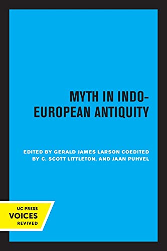 Myth In Indoeuropean Antiquity Publications Of The Ucsb Institute Of Religious Studies First Edition Larson