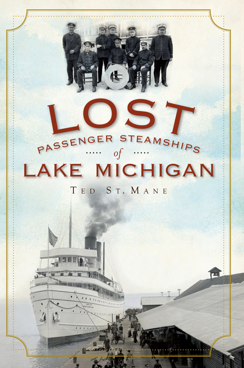 Lost Passenger Steamships Of Lake Michigan Ted St Mane