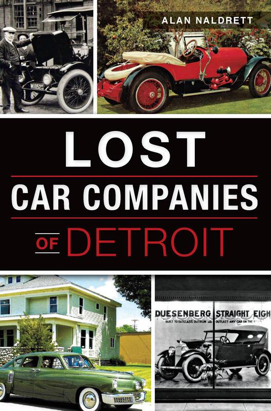 Lost Car Companies Of Detroit Alan Naldrett