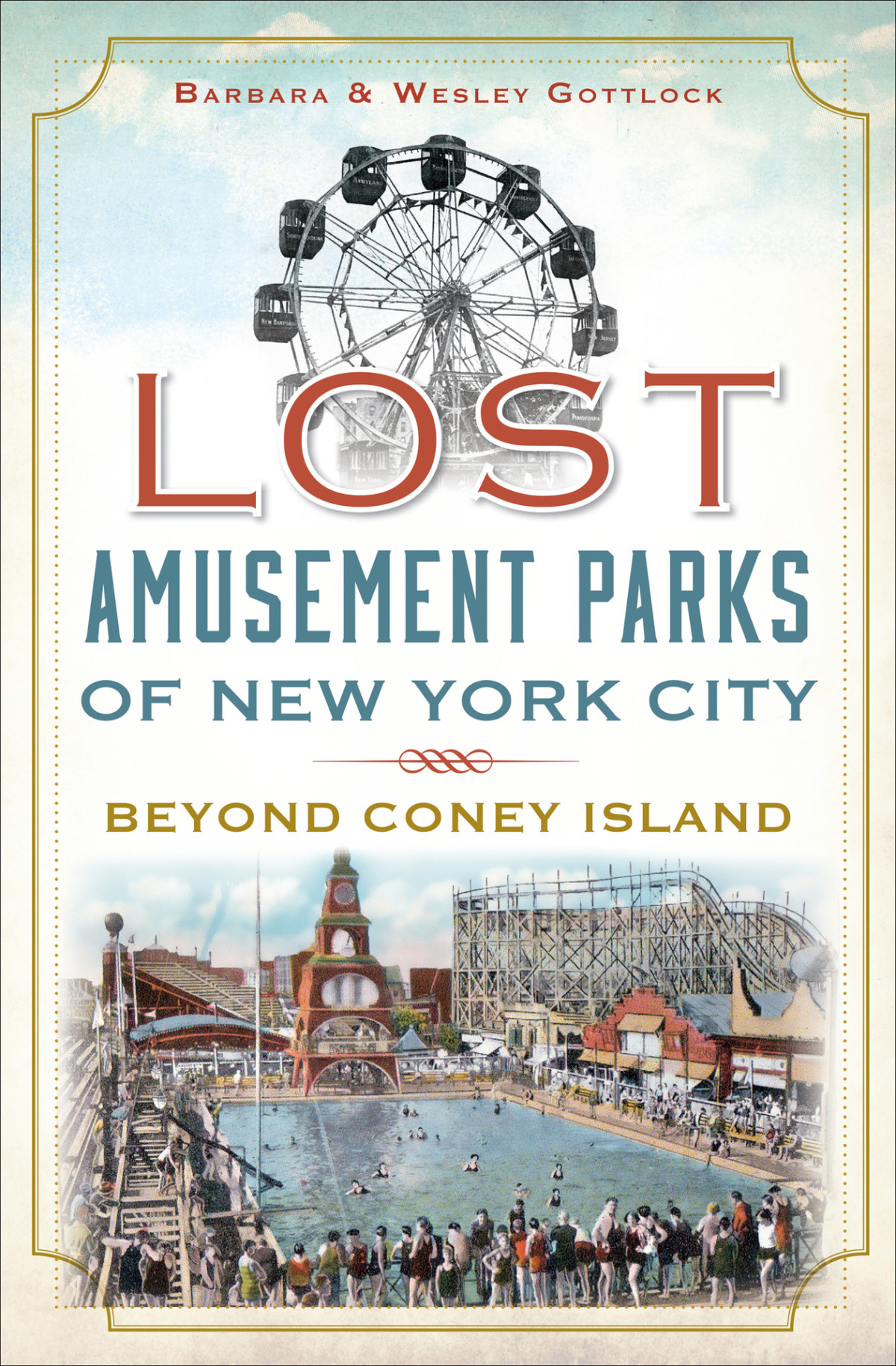 Lost Amusement Parks Of New York City Beyond Coney Island Barbara Gottlock Wesley Gottlock
