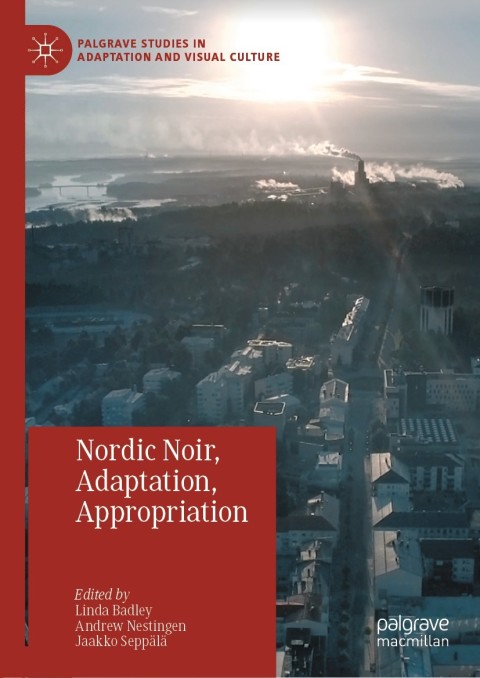 Nordic Noir Adaptation Appropriation 1st Linda Badley Andrew Nestingen Jaakko Seppälä