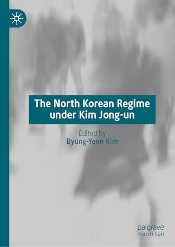 The North Korean Regime Under Kim Jongun 1st Edition Byungyeon Kim