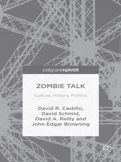 Zombie Talk Culture History Politics 1st Browning John Edgar