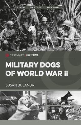Military Dogs Of World War Ii 1st Edition Susan Bulanda
