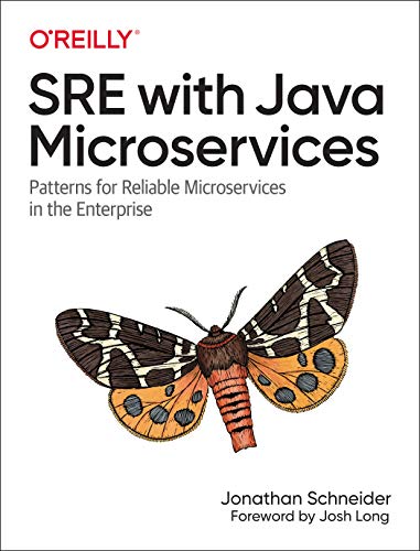 Sre With Java Microservices Patterns For Reliable Microservices In The Enterprise 1st Edition Jonathan Schneider