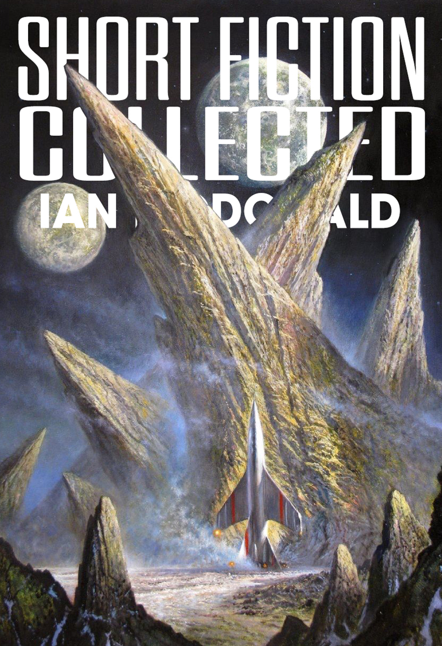 Short Fiction Collected Ian Mcdonald