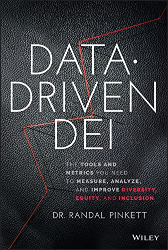 Datadriven Dei The Tools And Metrics You Need To Measure Analyze And Improve Diversity Equity And Inclusion 1st Edition Pinkett