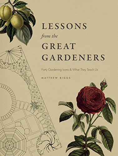 Lessons From The Great Gardeners Forty Gardening Icons What They Teach Us Illustrated Matthew Biggs