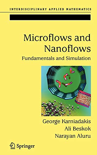 Microflows And Nanoflows Fundamentals And Simulation Interdisciplinary Applied Mathematics 29 2005th Edition Karniadakis