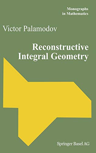 Reconstructive Integral Geometry Monographs In Mathematics 98 2004th Edition Palamodov