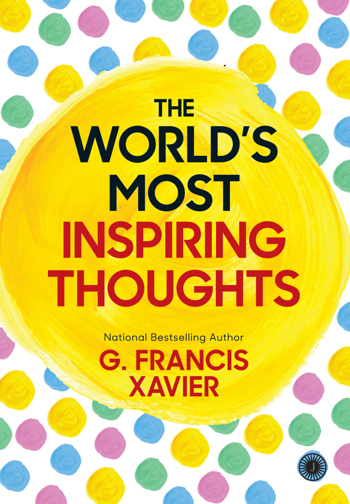 The Worlds Most Inspiring Thoughts G Francis Xavier