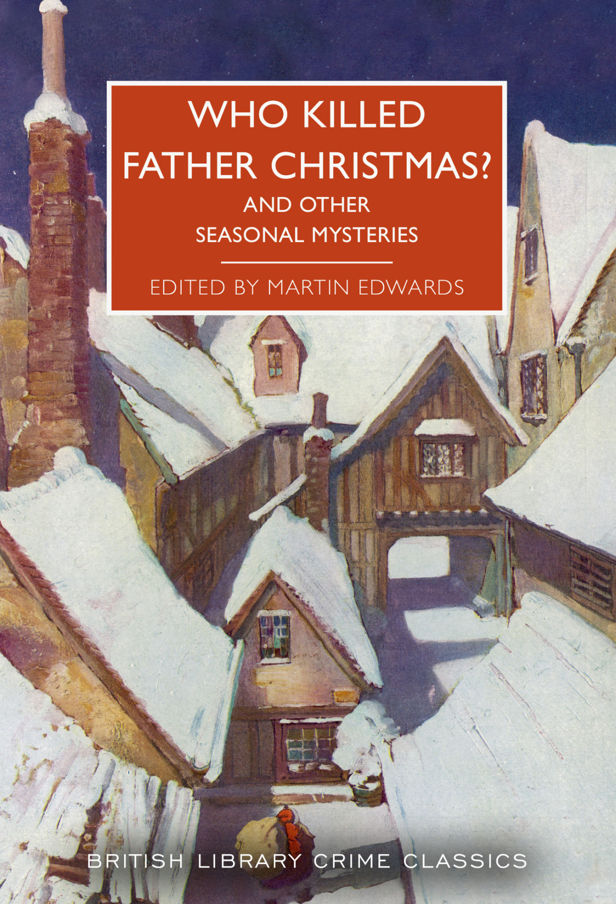 Who Killed Father Christmas And Other Seasonal Mysteries Michael Innes Vincent Cornier Anthony Gilbert J Jefferson Farjeon Catherine Aird Patricia Moyes Ellis Peters Michael Gilbert John Dickson Carr Martin Edwards