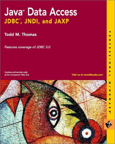 Java Data Access Jdbc Jndi And Jaxp Professional Mindware 1st Edition Thomas