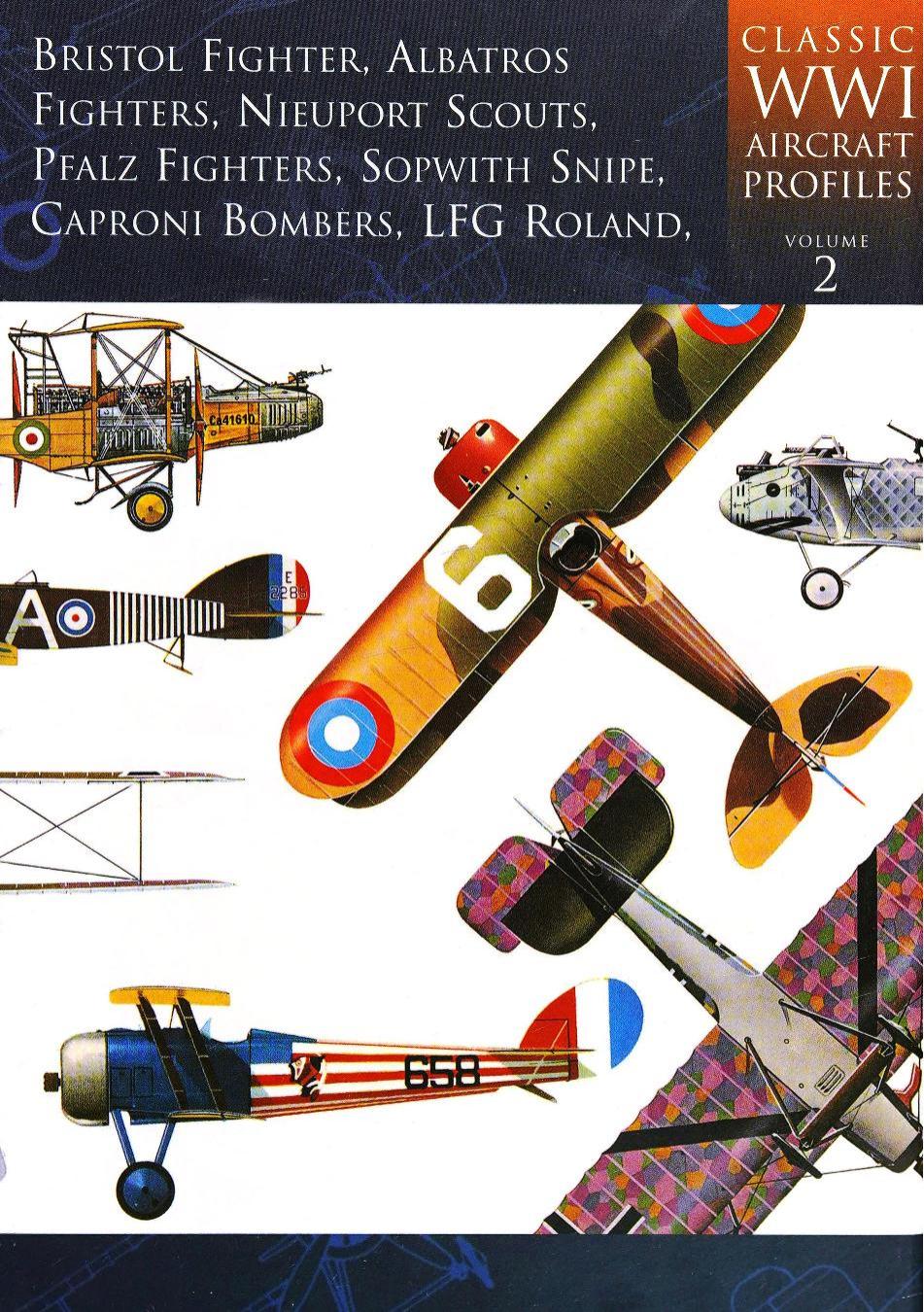 Classic Wwi Aircraft Profiles Volume 2 Bristol Fighter Albatros Fighters Nieuport Scouts Pfalz Fighters Sopwith Snipe Caproni Bombers Lfg Roland 1st Edition Edward Shacklady