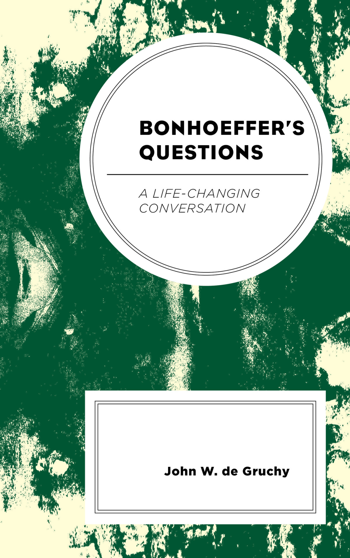 Bonhoeffers Questions A Lifechanging Conversation 14th Edition De Gruchy