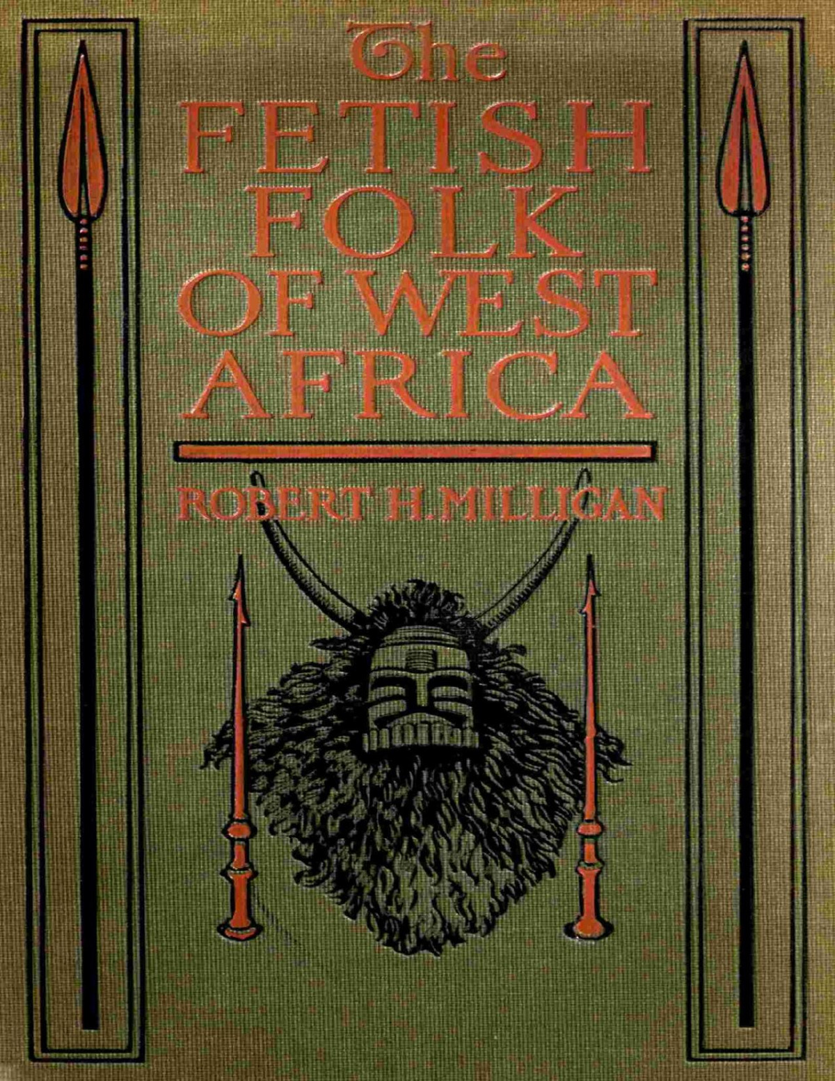 The Fetish Folk Of West Africa Robert H Milligan