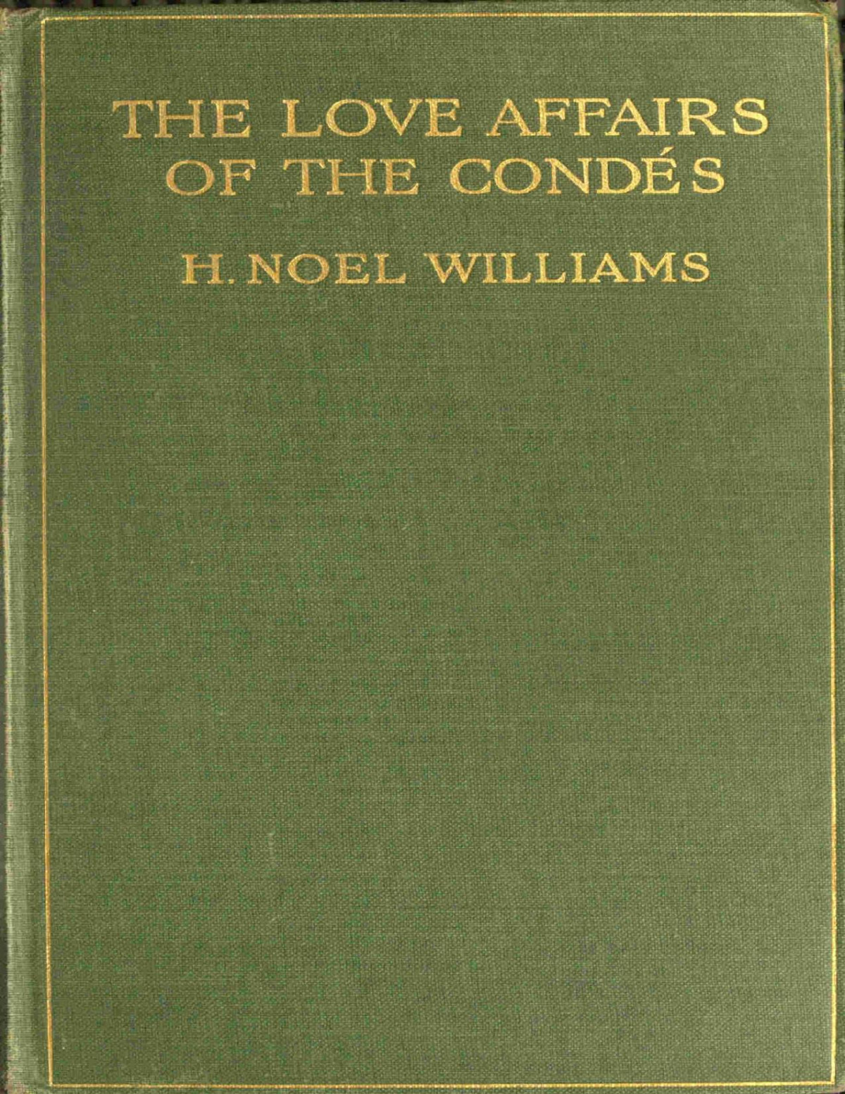 The Loveaffairs Of The Conds 15301740 H Noel Williams