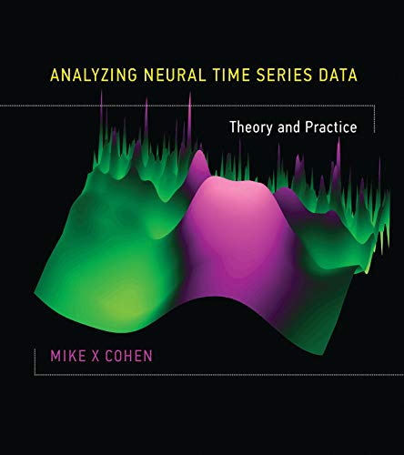 Analyzing Neural Time Series Data Theory And Practice Mike X Cohen